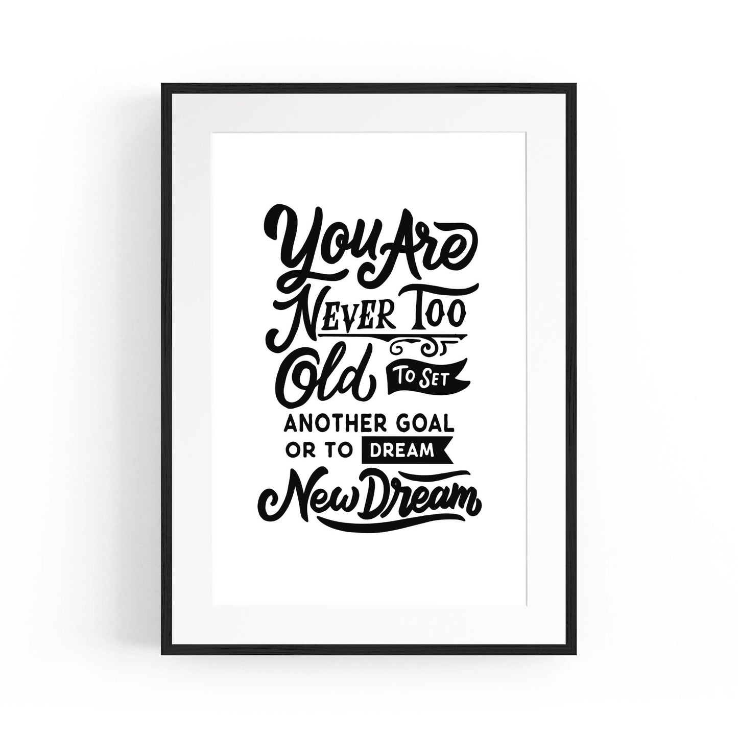 "Never Too Old" Motivational Quote Wall Art - The Affordable Art Company