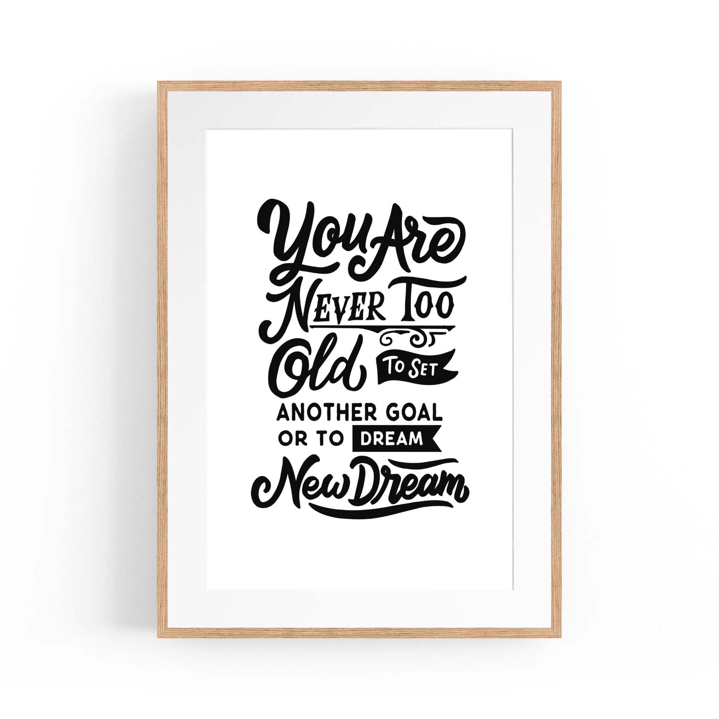 "Never Too Old" Motivational Quote Wall Art - The Affordable Art Company